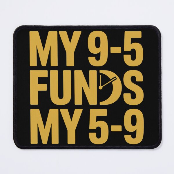 Item preview, My 9-5 Funds My 5-9 T-Shirt Funny Side Hustle Gift Entrepreneur Tee designed and sold by BrokeNoMoreCo.