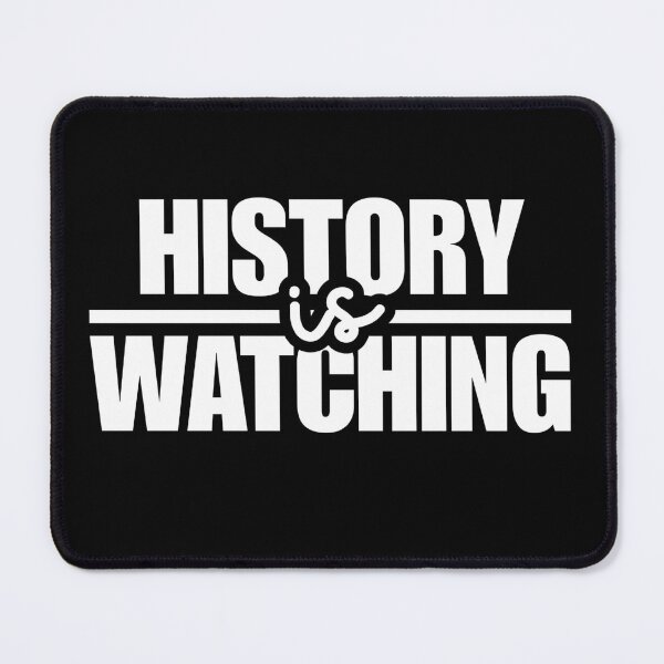 Item preview, History Is Watching designed and sold by Dondonmart.