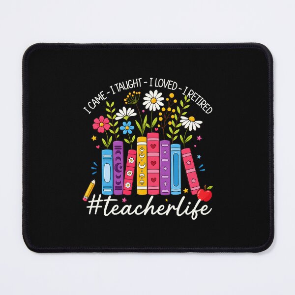 Item preview, I Came. I Taught. I Loved. I Retired. Teacher Life designed and sold by KarimSoCute.