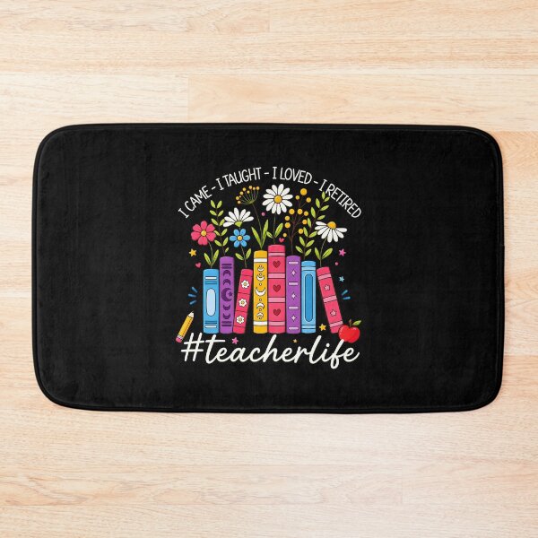 Item preview, I Came. I Taught. I Loved. I Retired. Teacher Life designed and sold by KarimSoCute.