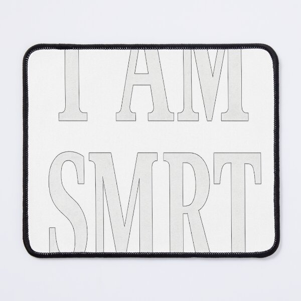 Item preview, I AM SMRT (Yes, it’s spelled like that. On purpose.) designed and sold by RustyKrowbar.