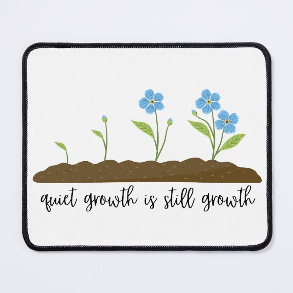 Item preview, Quiet Growth Is Still Growth designed and sold by kaavishehsas.