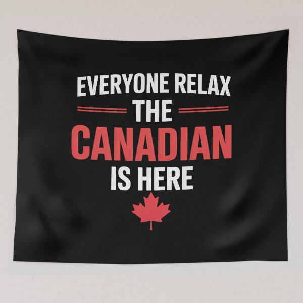 Item preview, Canadian - Everyone Relax The Canadian Is Here designed and sold by sailorjessiArt.