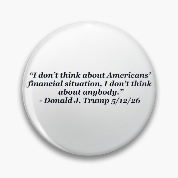 Item preview, I Don’t Think About Anybody  – Trump Quote designed and sold by aadventures.