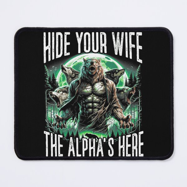 Item preview, Hide Your Wife The Alpha's Here Alpha Male Wolf Guy Gift designed and sold by SanTiOmal.