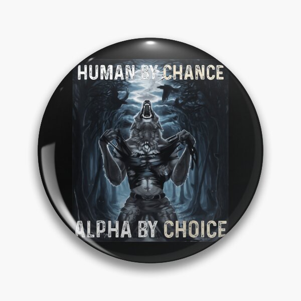 Item preview, Human By Chance Alpha By Choice Werewolf Alpha Male Fantasy Design designed and sold by SanTiOmal.