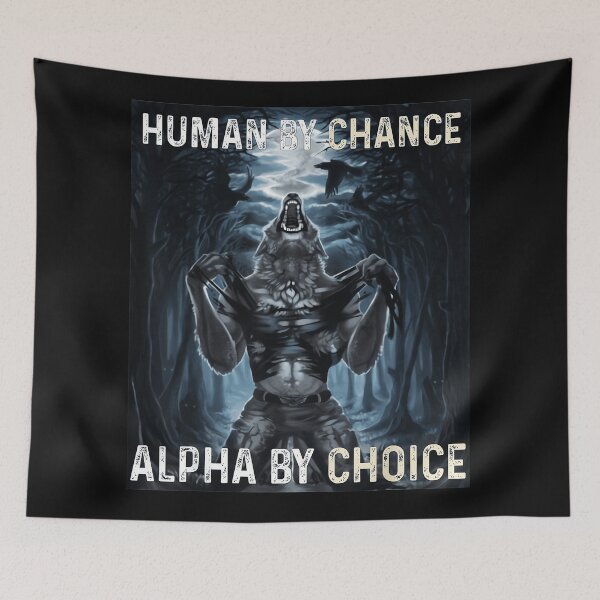 Item preview, Human By Chance Alpha By Choice Werewolf Alpha Male Fantasy Design designed and sold by SanTiOmal.
