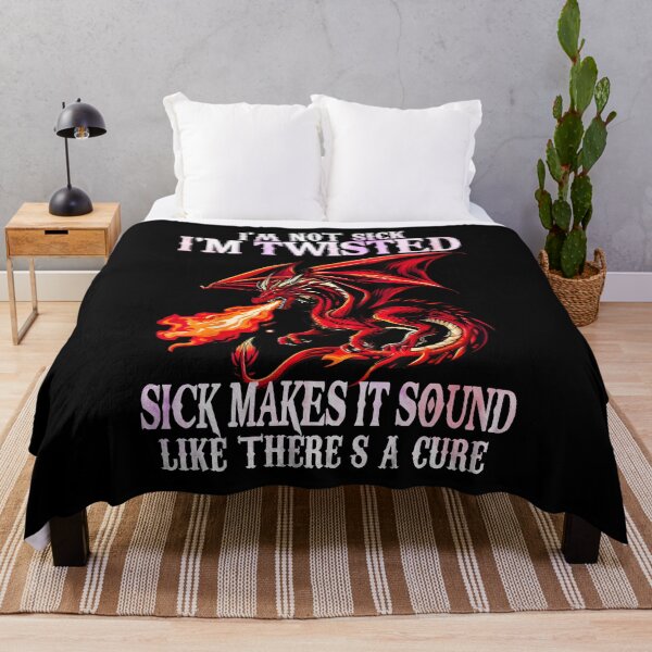 Item preview, I’m Not Sick I’m Twisted Sick Makes It Sound Like There’s a Cure Dragon Quote designed and sold by Ostericaimusa.