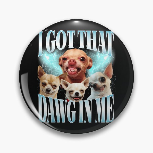 Item preview, I Got That Dawg In Me Chihuahua Funny Dog Owner Pet Lover designed and sold by SanTiOmal.