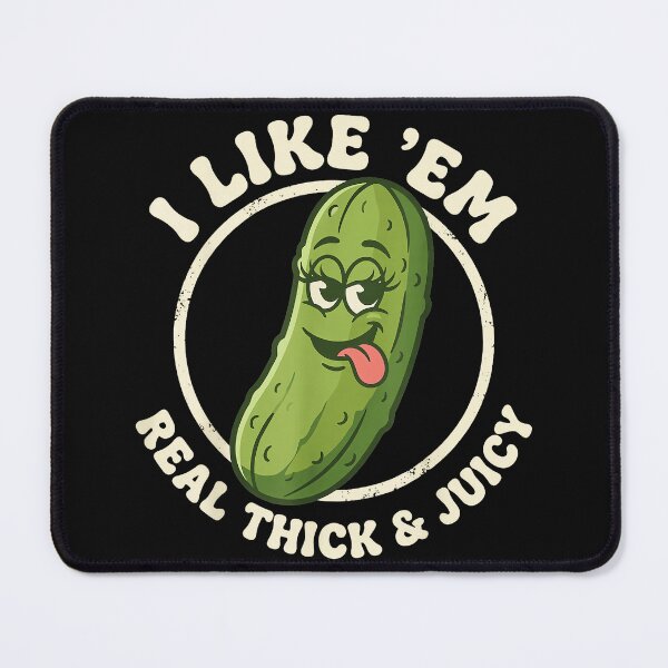 Item preview, I Like 'Em Real Thick & Juicy Pickle Lover Humor Foodie designed and sold by SanTiOmal.
