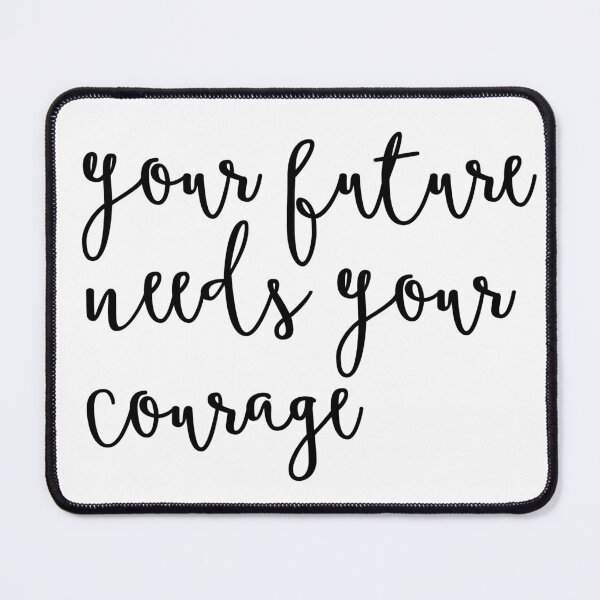 Item preview, Your Future Needs Your Courage designed and sold by kaavishehsas.