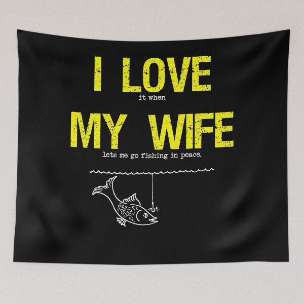 Item preview, I love my Wife fishing designed and sold by rehatschek.