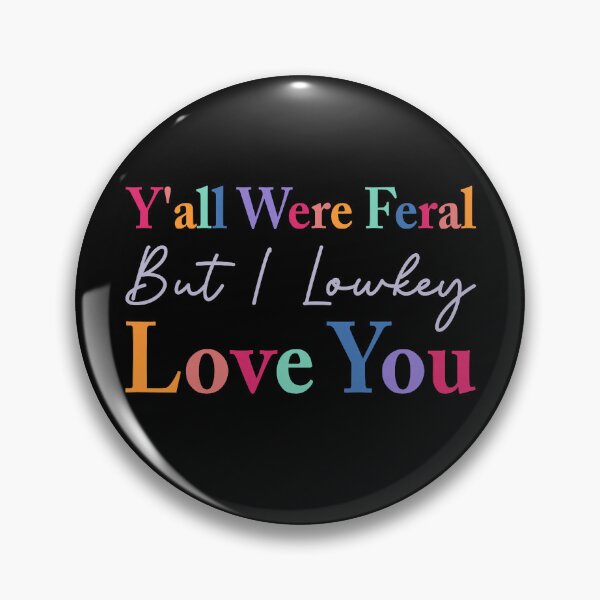 Item preview, Y'all were Feral But I Lowkey Love You Funny Teacher Student designed and sold by averyfisher.