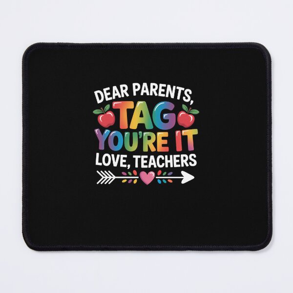 Item preview, Dear Parents Tag You're It Love Teachers Day designed and sold by SapfireStuArt.