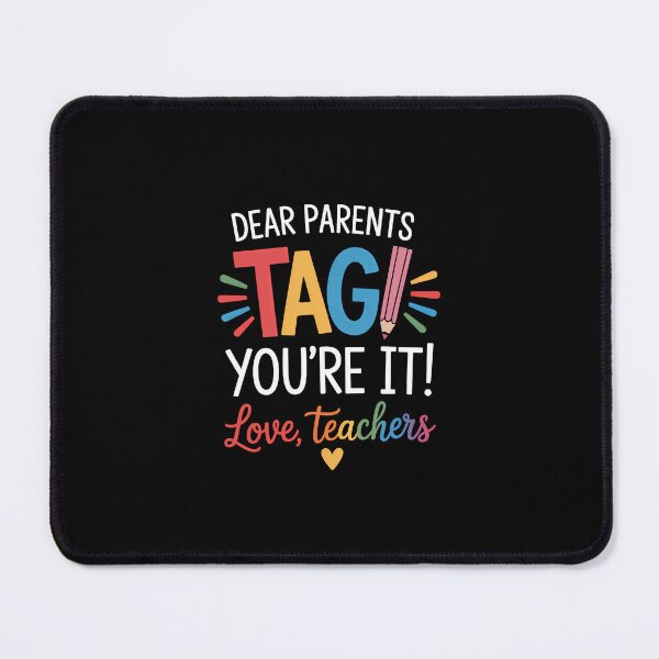 Item preview, Dear Parents Tag You're It Love Teachers First day of school designed and sold by SapfireStuArt.