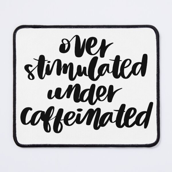 Item preview, Over Stimulated Under Caffeinated – Funny Coffee Quote Minimalist Typography designed and sold by Calm and Antsy.