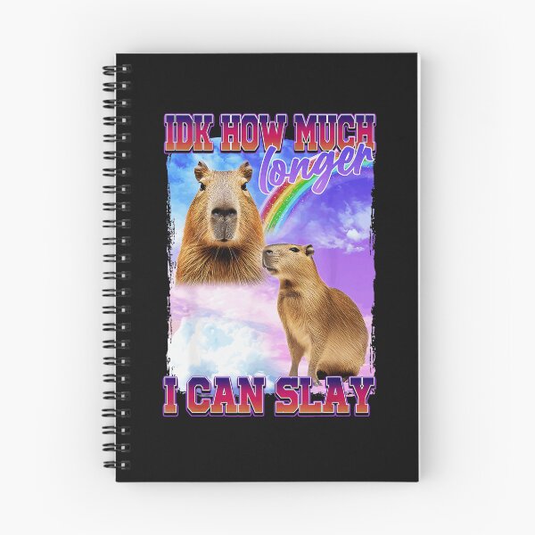 Item preview, Idk How Much Longer I Can Slay Capybara Meme Funny Quote designed and sold by SanTiOmal.