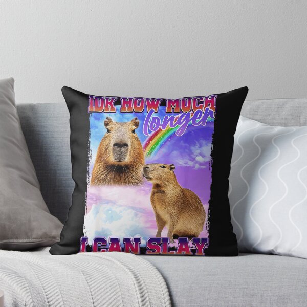 Item preview, Idk How Much Longer I Can Slay Capybara Meme Funny Quote designed and sold by SanTiOmal.