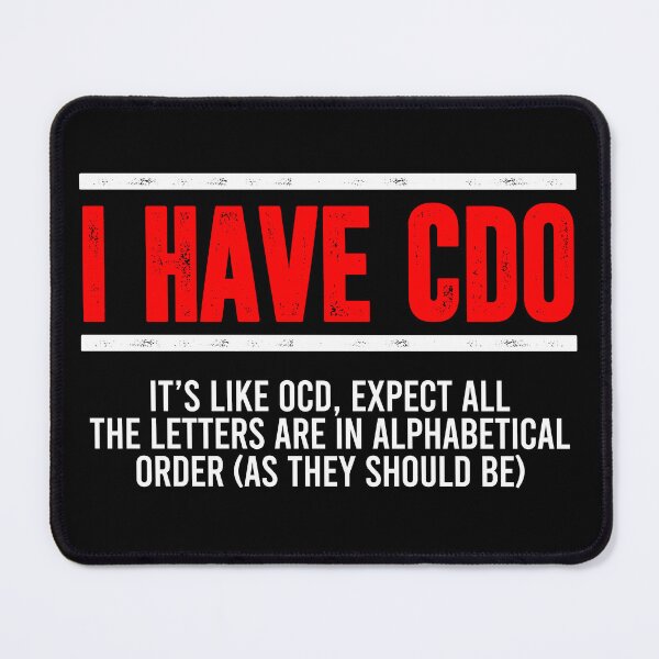 Item preview, I HAVE CDO it's like OCD - Funny Obsessive Compulsive designed and sold by enyqarelsa.