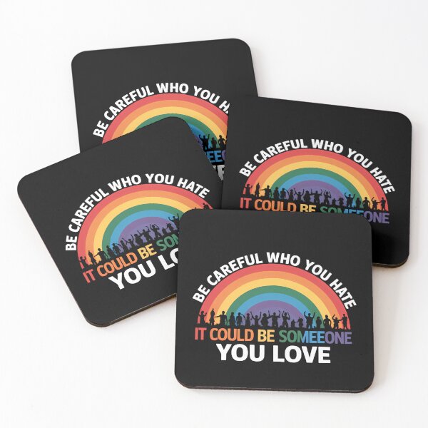 Item preview, Be Careful Who You Hate It Could Be Someone You Love LGBT designed and sold by TrinaEspinoza.