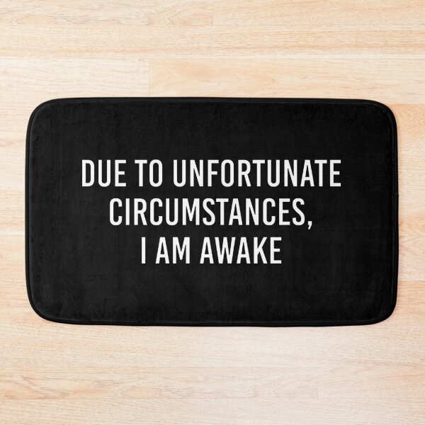 Item preview, Due to Unfortunate Circumstances, I am Awake. designed and sold by enyqarelsa.