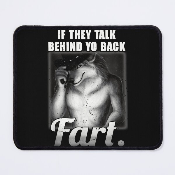Item preview, If They Talk Behind Yo Back Fart Furry Wolf Funny Humor designed and sold by SanTiOmal.