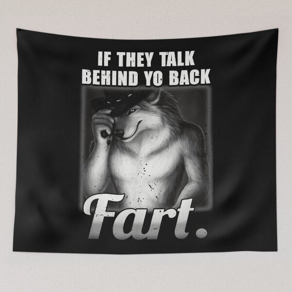 Item preview, If They Talk Behind Yo Back Fart Furry Wolf Funny Humor designed and sold by SanTiOmal.