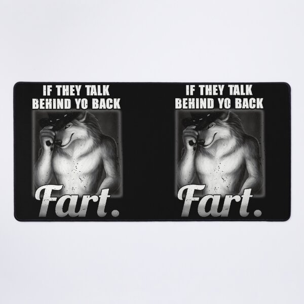 Item preview, If They Talk Behind Yo Back Fart Furry Wolf Funny Humor designed and sold by SanTiOmal.