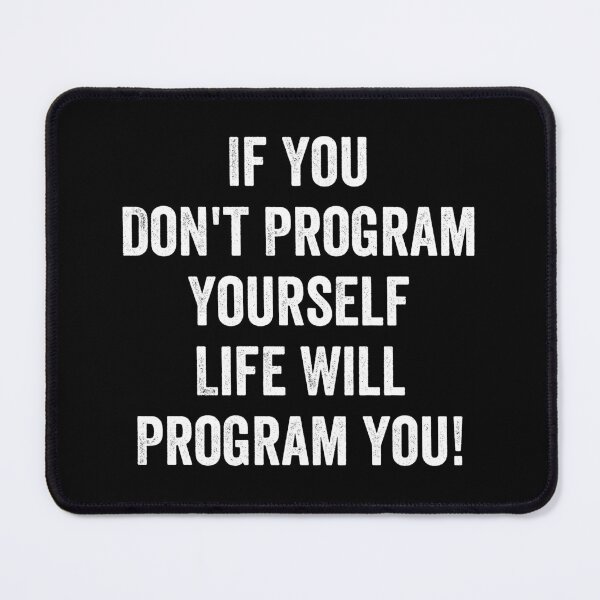 Item preview, If You Don't Program Yourself , Life Will Program you! designed and sold by enyqarelsa.