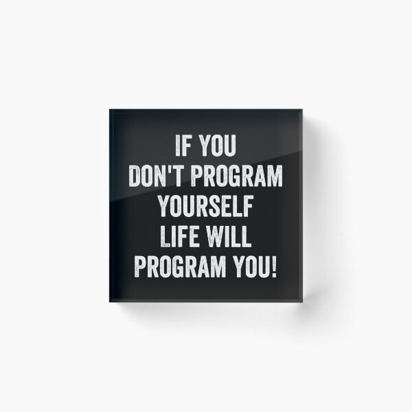 Item preview, If You Don't Program Yourself , Life Will Program you! designed and sold by enyqarelsa.