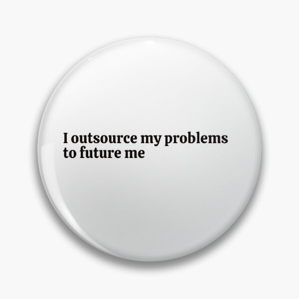 Item preview, I outsource my problems to future me. Sticker designed and sold by rebel-store21.