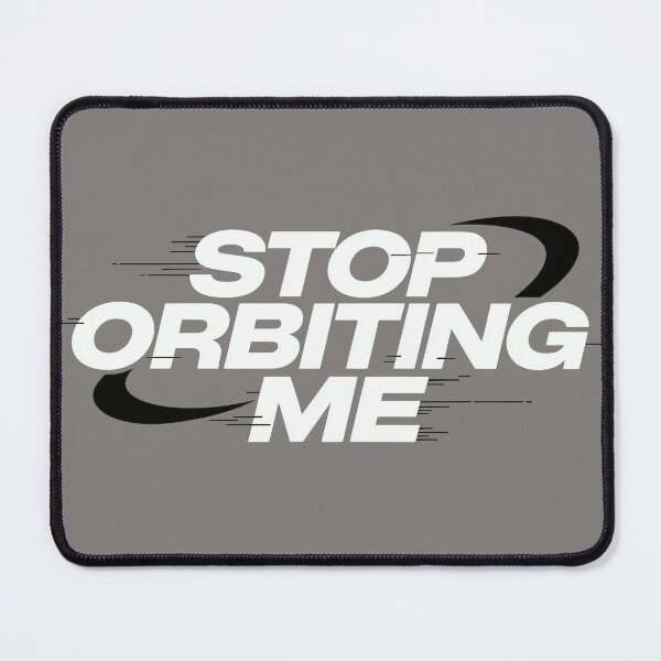 Item preview, Stop Orbiting Me | Fun Space Themed Text Quote designed and sold by TeyArtWork.
