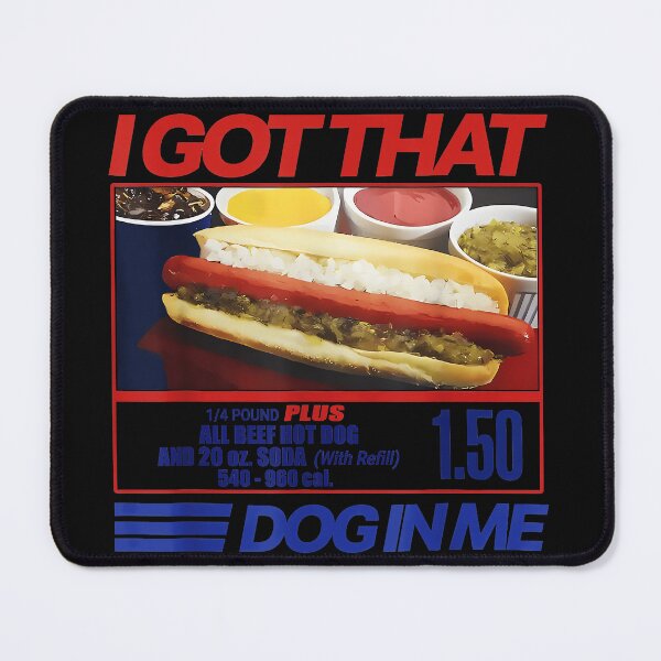 Item preview, I Got That Dog In Me Hot Dog Fast Food Humor designed and sold by SanTiOmal.