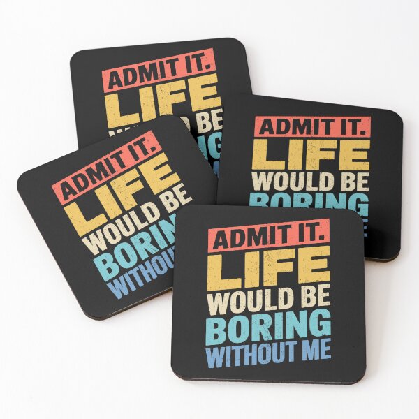 Item preview, Admit it. Life Would Be Boring Without Me Vintage designed and sold by wansilastomi.