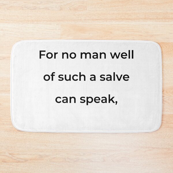 Item preview, "For no man well of such a salve can speak," - print black designed and sold by ariksworld.