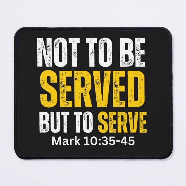 Item preview, Mark 10:35-45 | Not to be Served But to Serve designed and sold by UnboundFull.