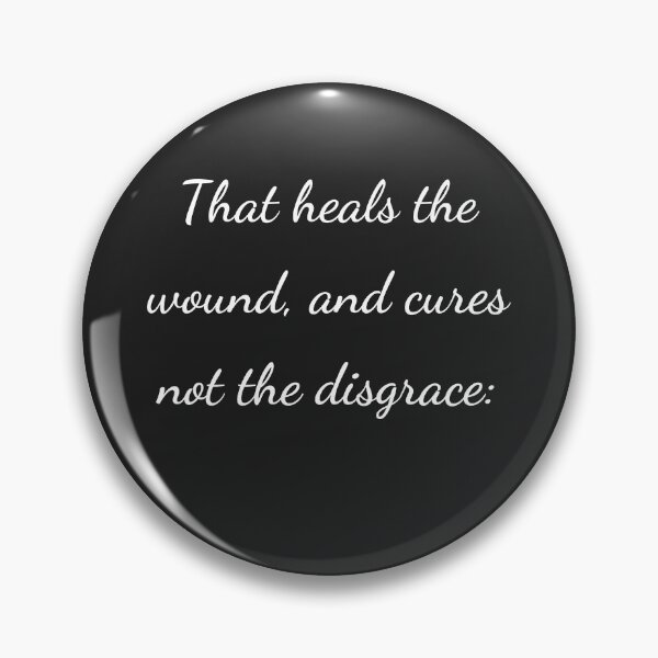 Item preview, "That heals the wound, and cures not the disgrace:" - handwriting white designed and sold by ariksworld.