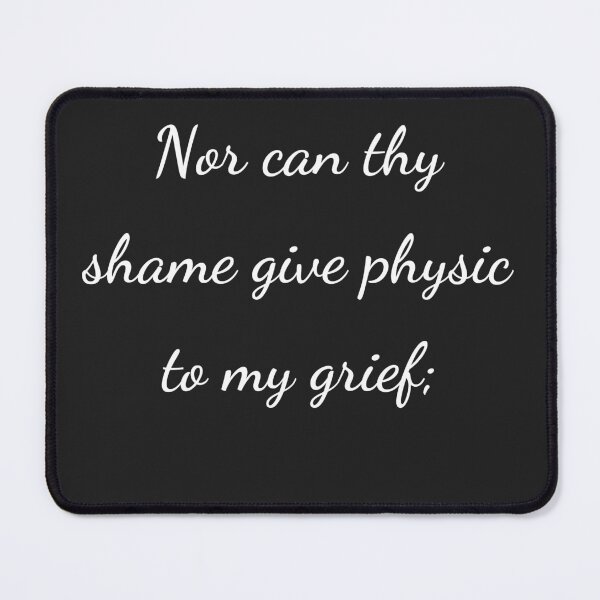Item preview, "Nor can thy shame give physic to my grief;" - handwriting white designed and sold by ariksworld.