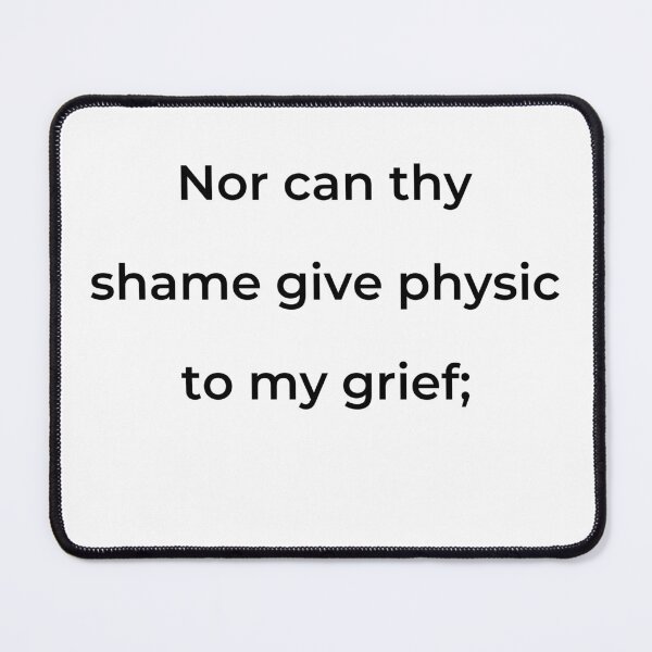 Item preview, "Nor can thy shame give physic to my grief;" - print black designed and sold by ariksworld.