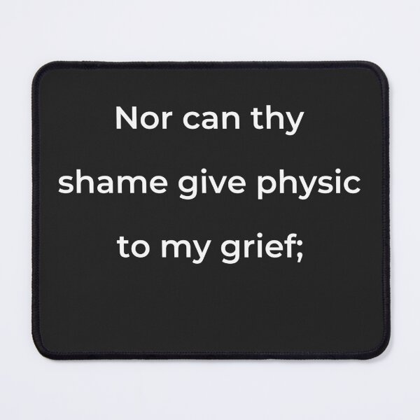 Item preview, "Nor can thy shame give physic to my grief;" - print white designed and sold by ariksworld.