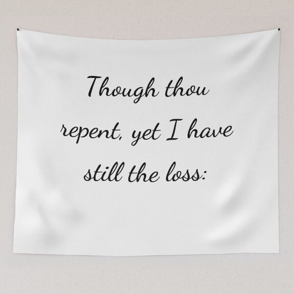 Item preview, "Though thou repent, yet I have still the loss:" - handwriting black designed and sold by ariksworld.
