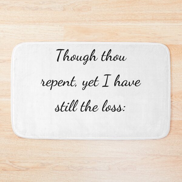 Item preview, "Though thou repent, yet I have still the loss:" - handwriting black designed and sold by ariksworld.