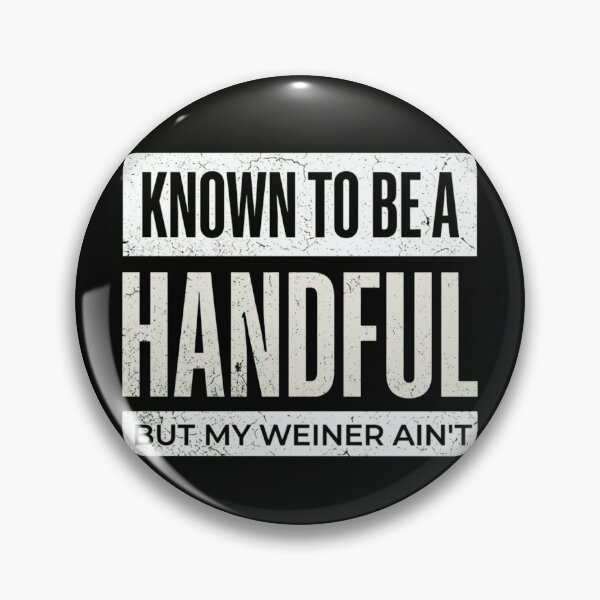 Item preview, Known To Be A Handful But My Weiner Ain't Funny Dachshund Pun designed and sold by haitrieuic96.