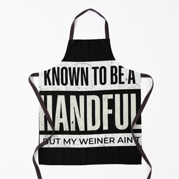 Item preview, Known To Be A Handful But My Weiner Ain't Funny Dachshund Pun designed and sold by haitrieuic96.