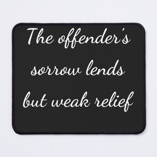 Item preview, "The offender's sorrow lends but weak relief" - handwriting white designed and sold by ariksworld.