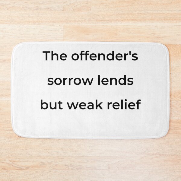 Item preview, "The offender's sorrow lends but weak relief" - print black designed and sold by ariksworld.
