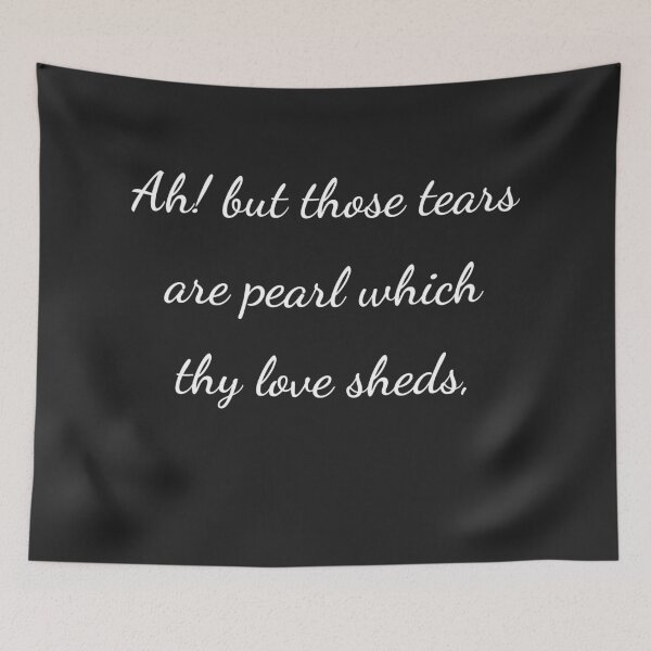 Item preview, "Ah! but those tears are pearl which thy love sheds," - handwriting white designed and sold by ariksworld.