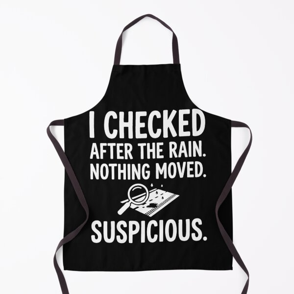 Item preview, I Checked After Rain Suspicious Investigation Graphic designed and sold by SplashTastic.