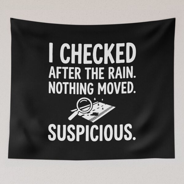 Item preview, I Checked After Rain Suspicious Investigation Graphic designed and sold by SplashTastic.
