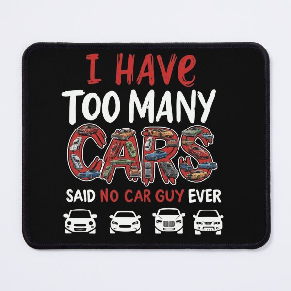 Item preview, I Have Too Many Cars Said No Car Guy Ever Funny Petrolhead Humor designed and sold by haitrieuic96.